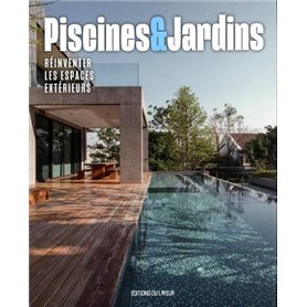 Piscines et jardins - Réinventer les espaces extérieurs