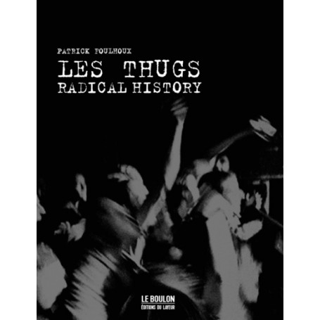 Les Thugs - Radical History