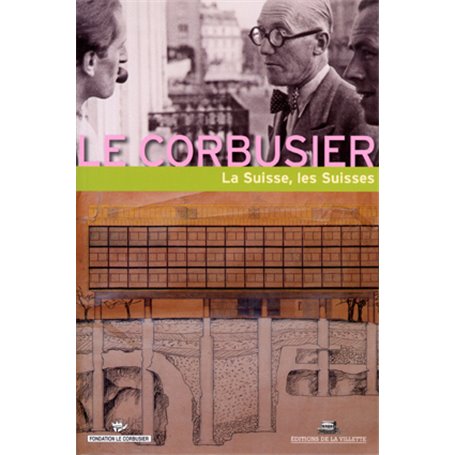 Le Corbusier - La Suisse, les Suisses