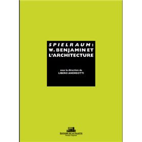 Spielraum. W. Benjamin et l'architecture