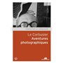 Le Corbusier. Aventures photographiques