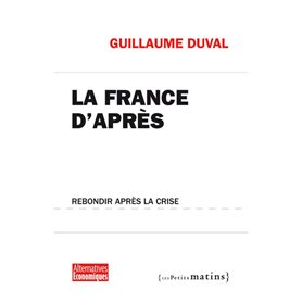 La France d'après. Rebondir après la crise