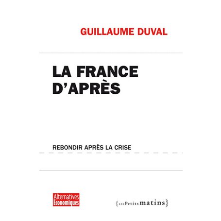 La France d'après. Rebondir après la crise