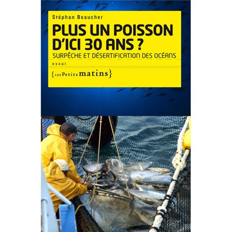 Plus un poisson d'ici 30 ans ? Surpêche et désertification des océans