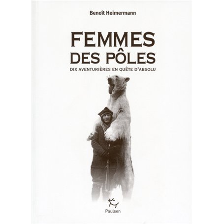 Femmes des pôles - Dix aventurières en quête d'absolu