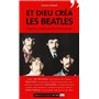 Et Dieu créa les Beatles. Secret d'une alchimie musicale