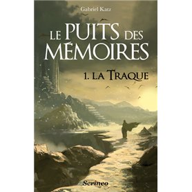 Le puits des mémoires - tome 01 - La traque