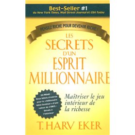 Les secrets d'un esprit millionnaire - Maitriser le jeu intérieur de la richesse - Penser riche pour