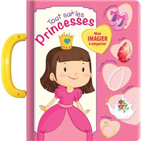 Tout sur les princesses Mon imagier à emporter