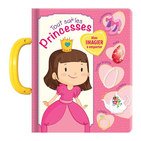 Tout sur les princesses Mon imagier à emporter