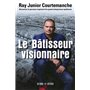 Le bâtisseur visionnaire