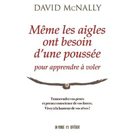 Même les aigles ont besoin d'une poussée pour apprendre à voler - Transcendez vos peurs et prenez co