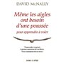 Même les aigles ont besoin d'une poussée pour apprendre à voler - Transcendez vos peurs et prenez co