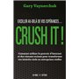 CRUSH IT ! Exceller au-delà de vos espérances