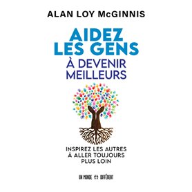 Aidez les gens à devenir meilleurs - Inspirez les autres à aller toujours plus loin