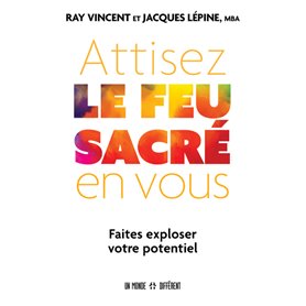 Attisez le feu sacré en vous