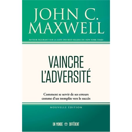 Vaincre l'adversité - Comment se servir de ses erreurs comme d'un tremplin vers le succès