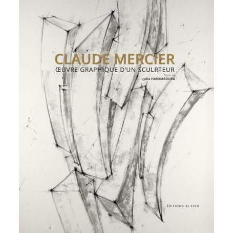Claude Mercier - Oeuvre graphique d'un sculpteur