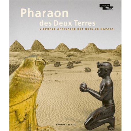 Pharaon des Deux Terres - L'épopée africaine des Rois de Napata