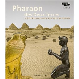 Pharaon des Deux Terres - L'Epopée africaine des rois de Napata (Album de l'exposition)