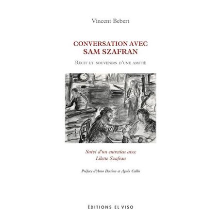 Conversations avec Sam Szafran - Récits et souvenirs d'une amitié