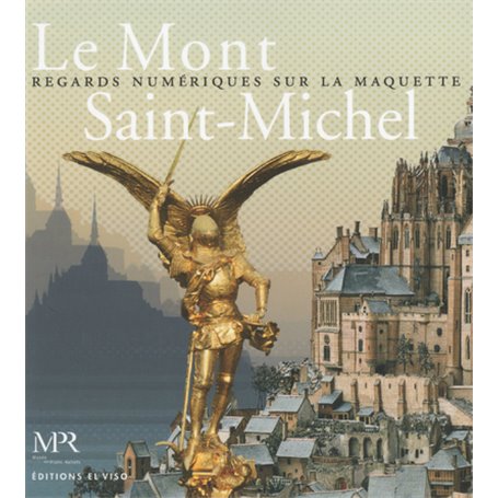 Le Mont Saint-Michel - Regards numériques sur la mquette