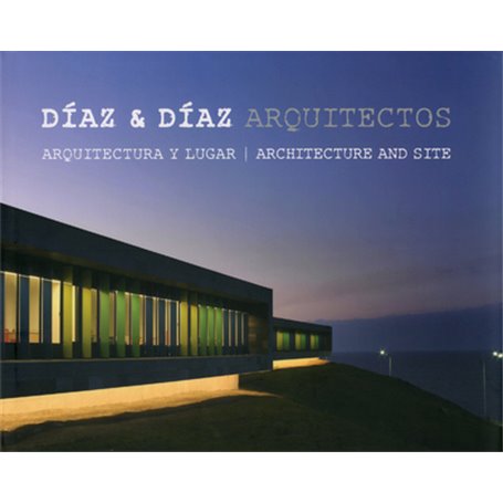 Diaz & Diaz Arquitectos - Architectura y Lugar - Architecture And Site