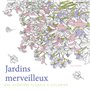 Jardins merveilleux - Une aventure florale à colorier