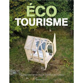 Écotourisme - 50 destinations pour voyageurs green