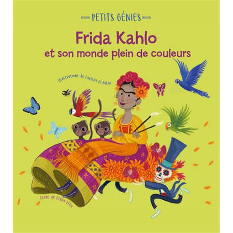 Petits génies : Frida Kahlo et son monde plein de couleurs