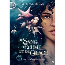 De sang, d'écume et de glace - Tome 1 Métamorphose