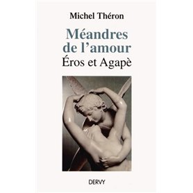 Méandres de l'amour - Eros et Agape