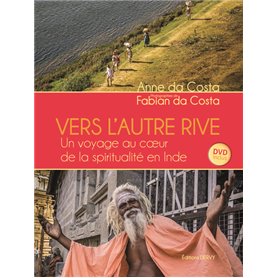 Vers l'autre rive - Un voyage au coeur de la spiritualité en Inde + DVD