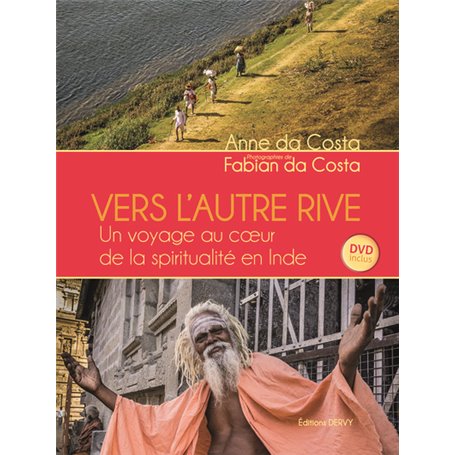 Vers l'autre rive - Un voyage au coeur de la spiritualité en Inde + DVD