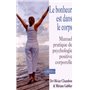 Le bonheur est dans le corps - Manuel pratique de psychologie positive corporelle