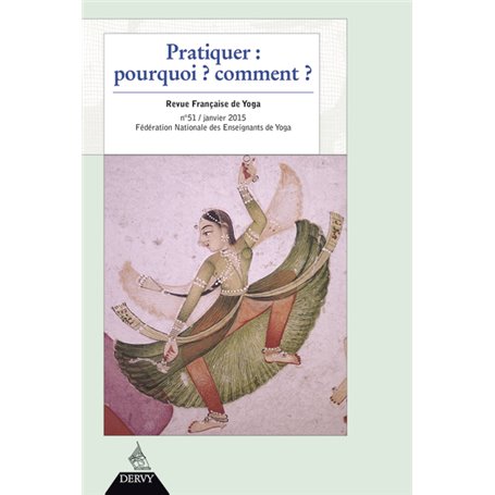 Revue Française de Yoga - N° 51 Pratiquer : pourquoi ? Comment ?