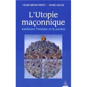 L'Utopie maçonnique - Améliorer l'homme et la société