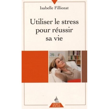 Utiliser le stress pour réussir sa vie