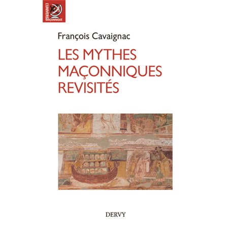 Les mythes maçonniques revisités