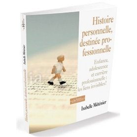 Histoire personnelle, destinée professionnelle