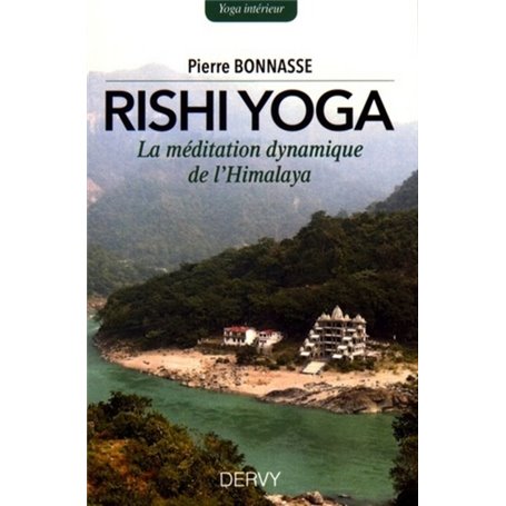 Rishi Yoga - La méditation dynamique de l'Himalaya