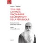 1914-1968 : La franc-maçonnerie, coeur battant de la république - Eclatée, féminisée, persécutée