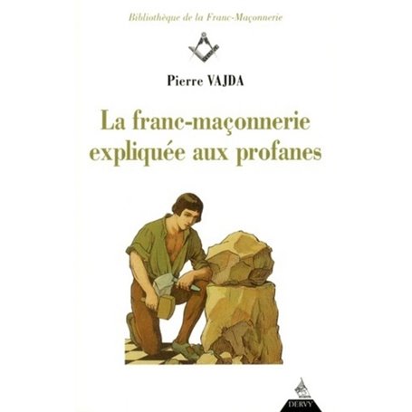 La Franc-maçonnerie expliquée aux profanes