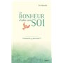 Le bonheur d'aller vers soi - Comment y parvenir ?