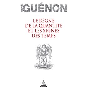 Le Règne de la quantité et les Signes des temps