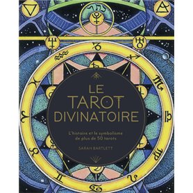 Le Tarot divinatoire - L'histoire et le symbolisme de plus de 50 tarots