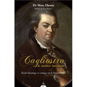 Cagliostro, le Maître inconnu - Etude historique et critique sur la haute magie