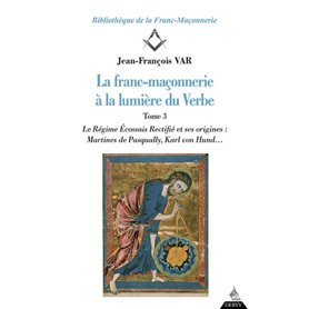 La franc-maçonnerie à la lumière du verbe - Tome 3