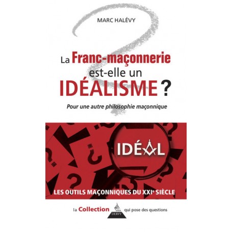 La franc-maçonnerie est-elle un idéalisme ?