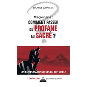 Maçonnerie : comment passer du profane au sacré ?